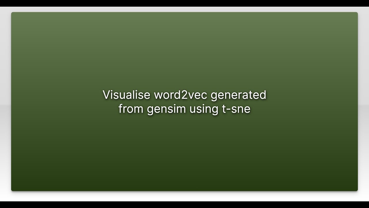 Visualise word2vec generated from gensim using t-sne - YouTube