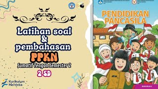 LATIHAN SOAL STS (SUMATIF TENGAH SEMESTER) PPKN KELAS 2 SD SEMESTER 2 KURIKULUM MERDEKA LATIHAN SOAL STS (SUMATIF TENGAH SEMESTER) PPKN KELAS 2 SD SEMESTER 2 KURIKULUM MERDEKA