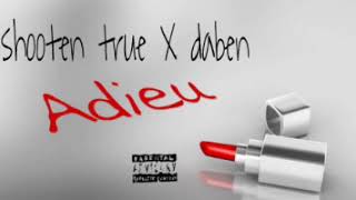 Shooten True - ADIEU feat DABEN ( Audio  )