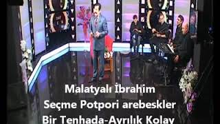 Malatyalı İbrahi̇m Arabesk Potpori̇ .Bir Tenhada-Ayrılık Kolay Değil-Kahverengi Gözlerin