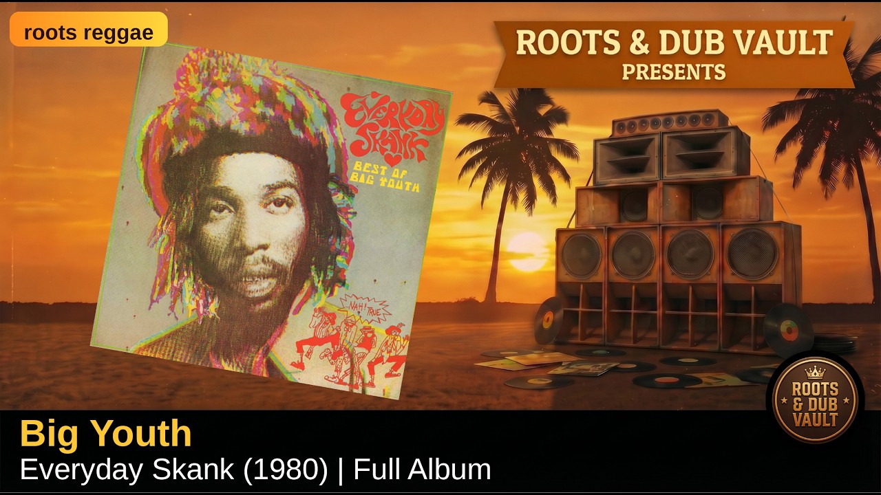 Big Youth — Everyday Skank (1980) | Full Album | Roots & Dub Vault