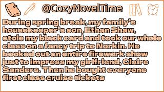 During spring break, my family's housekeeper's son,Ethan Shaw,stole my black card and took our whole