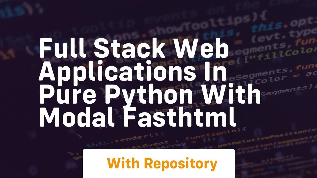 full stack web applications in pure python with modal fasthtml