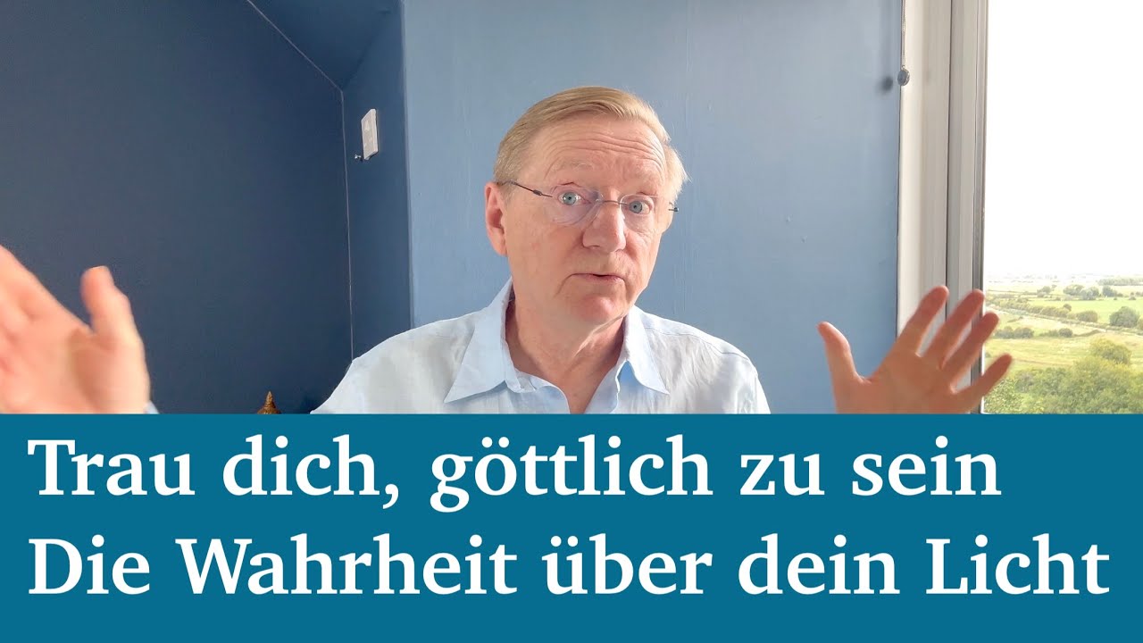 Trau dich, göttlich zu sein - Die Wahrheit über dein Licht