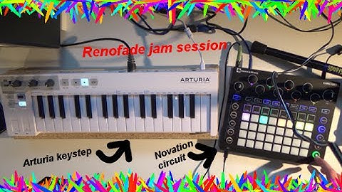 Renofade jam session (Novation circuit + Arturia keystep)