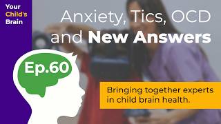 Anxiety, Tics, OCD and Some New Answers | Your Child's Brain
