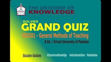 EDU301 - General Methods of Teaching | Grand Quiz  #grandquizedu301