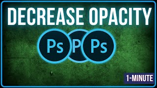 How to Decrease Opacity in Photoshop #adobephotoshop