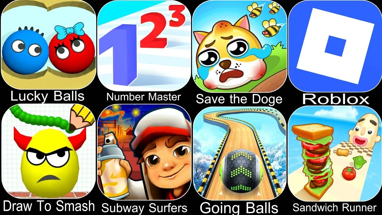 Lucky Balls, Number Master, Save the Doge, Draw To Smash, Subway Surfers, Going Balss, Roblox