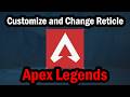 How to Customize and Change Reticle in Apex Legends