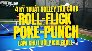 Roll, Flick, Poke, Punch – 4 Tuyệt Chiêu Làm Chủ Lưới Pickleball