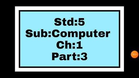 Std:5, Sub:Computer,Ch:1,Part:3