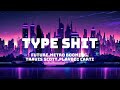 Type shit - Future,metro boomin,Travis scott,Playboi carti_(lyrics_video)