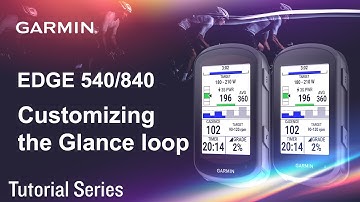 Tutorial – Edge 540/840: Customizing the Glance loop