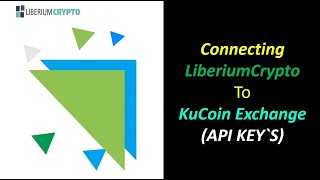 Setting Up LIBERIUM CRYPTO on Kucoin Exchange (API KEY SETUP)