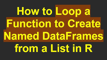 How to Loop a Function to Create Named DataFrames from a List in R