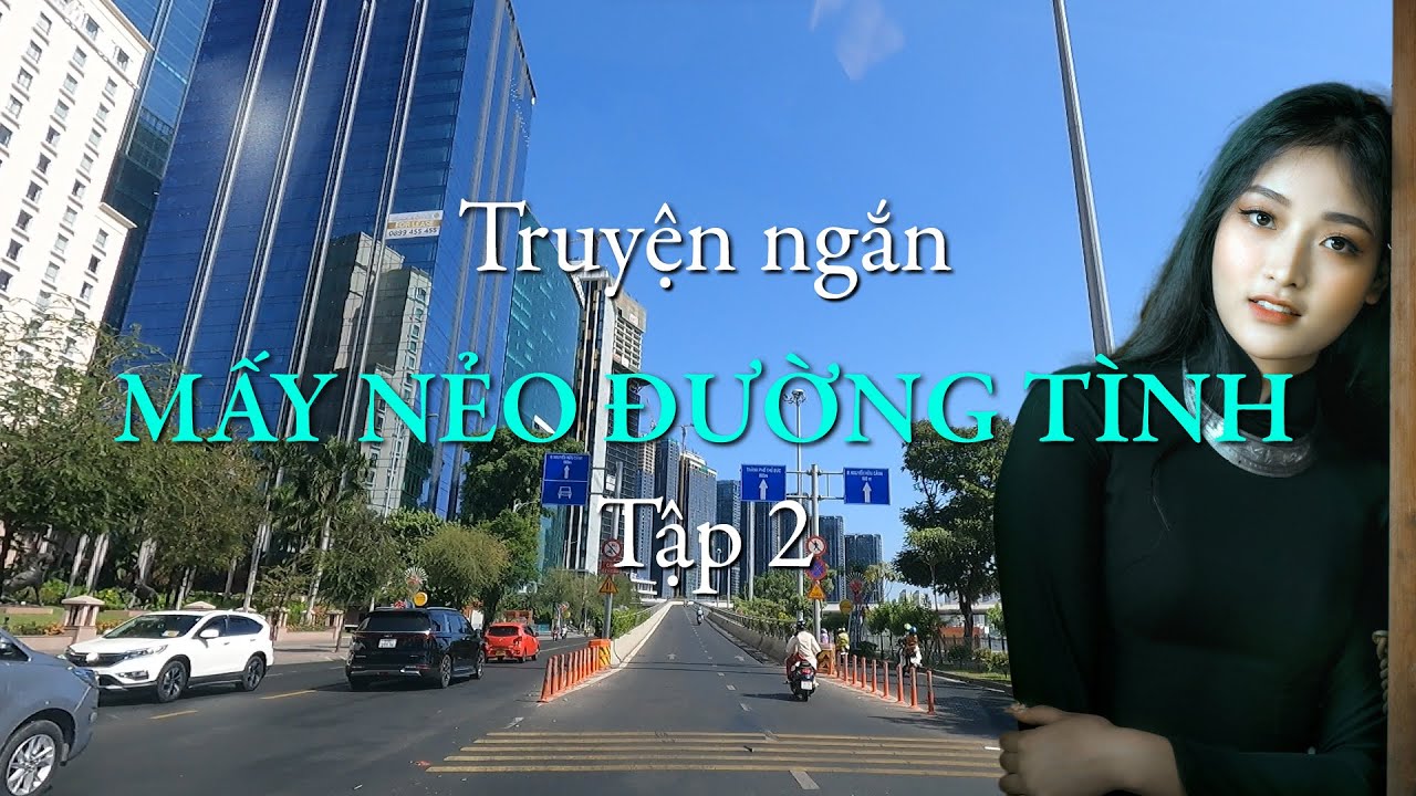 Mấy nẻo đường tình – Tập 2 | Truyện ngắn Sáng tác - youtube
