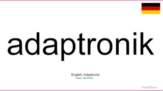 How To Pronounce Adaptronik German