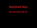 Backstreet Boys My Heart Stays With You Lyrics Backstreet Boys My Heart Stays With You Lyrics