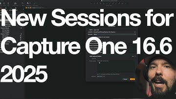How to Use New Sessions in Capture One 16.6 | Session Structure Change for Capture One in 2025