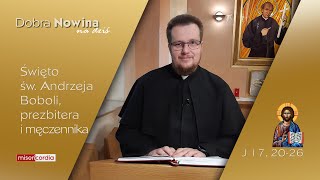 Dobra Nowina na dziś | 16 maja - św. Andrzeja Boboli, prezbitera i męczennika