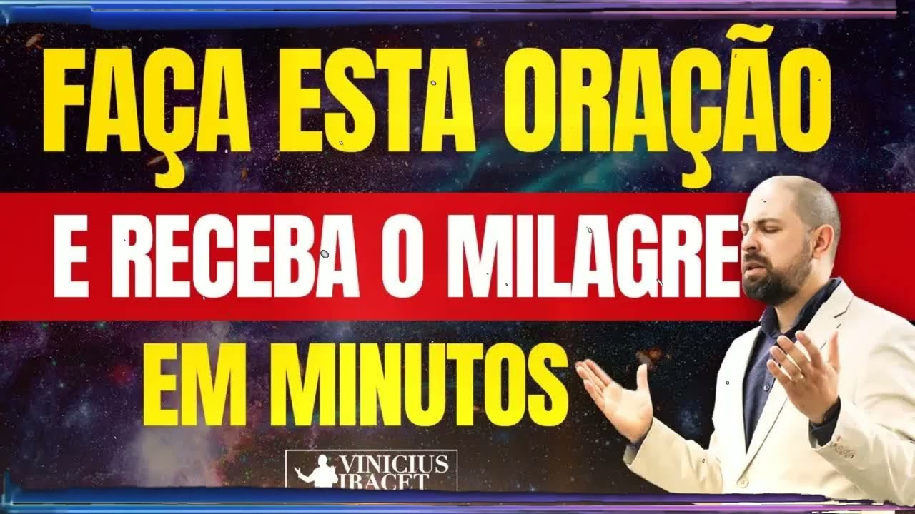 EM ALGUNS MINUTOS VOCÊ SENTIRÁ O MILAGRE DE DEUS NA SUA VIDA COM ESTA ORAÇÃO | Vinicius Iracet