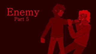 [OC] Enemy - Part 5