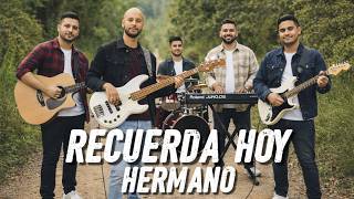 RECUERDA HOY HERMANO