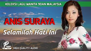 SELAMILAH HATI INI - ANIS SURAYA (HIGH QUALITY AUDIO) WITH LYRIC | KOLEKSI LAGU WANITA 90AN