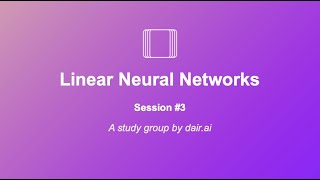 Dive into Deep Learning (Study Group): Linear Neural Networks | Session 3