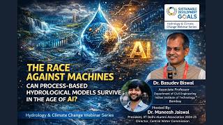 Can Hydrological Models Survive in the Age of AI? | Dr. Basudev Biswal | Dr. Maneesh Jaiswal