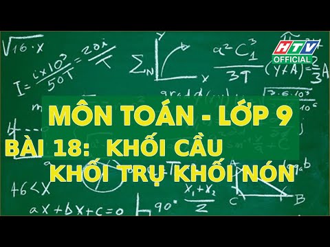 Lớp 09 - môn toán - bài 18 khối cầu khối trụ khối nón