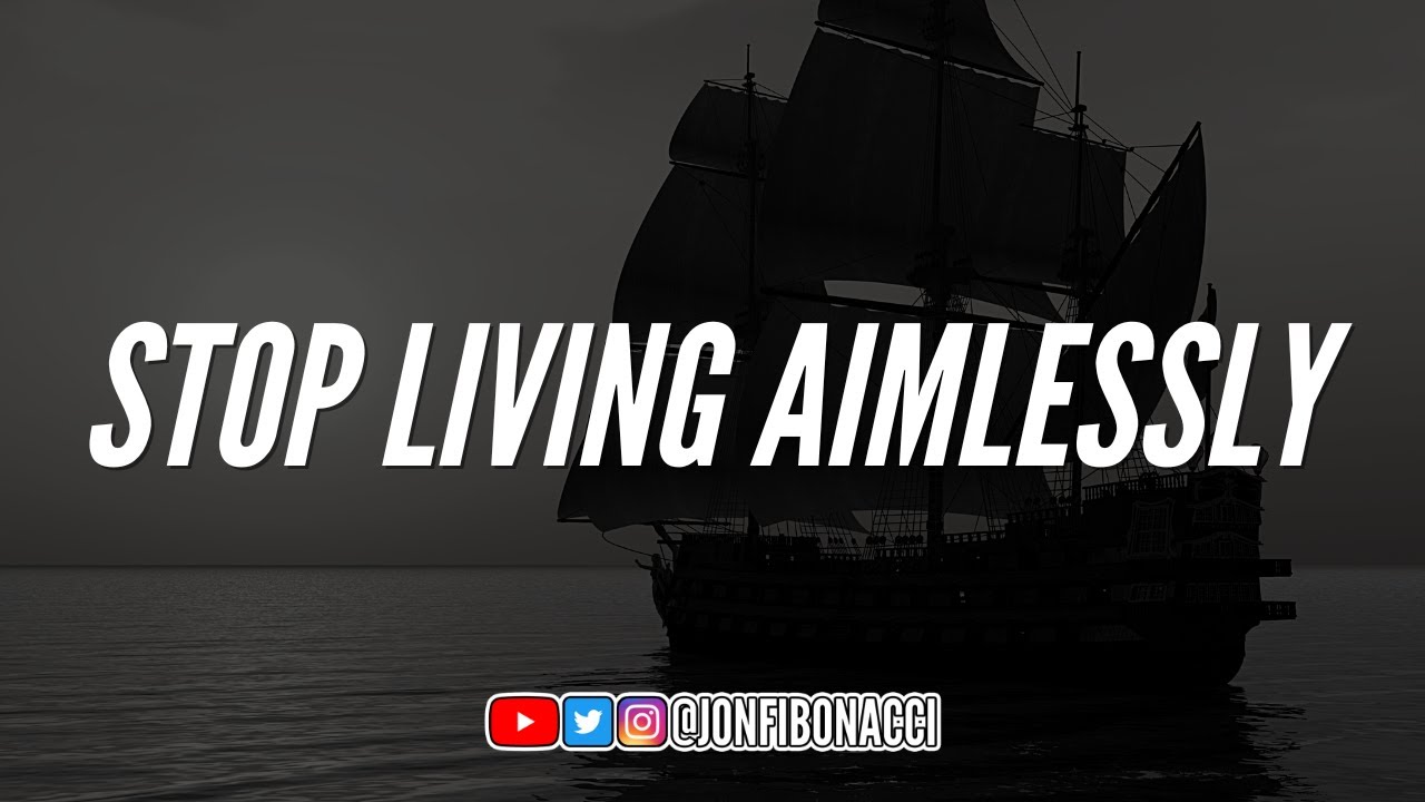 Stop Living Aimlessly - YouTube