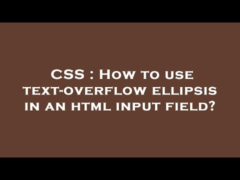 CSS : How to use text-overflow ellipsis in an html input field?