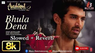 Bhula Dena - Lofi (Slowed + Reverb) | Aashiqui 2 | Mustafa Zahid |