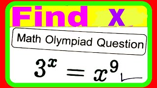 A Nice Math Olympiad Exponential Equation 3^x = X^9.