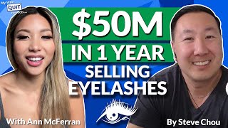 Meet The Woman Who Makes $50M Selling Eyelashes With Ann McFerran Of Glamnetic