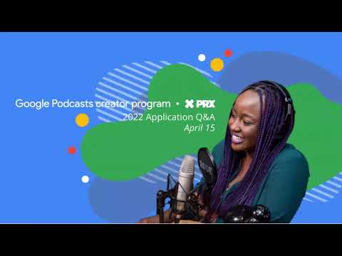 2022 Google Podcasts creator program Application Info-Session #2