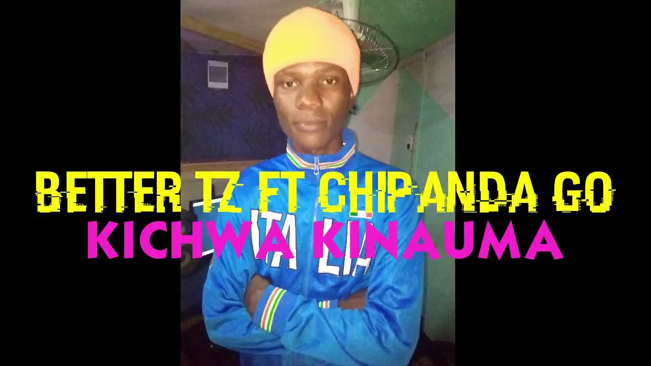 BETTER TZ FT CHIPANDA GO SONG KICHWA KINAUMA 2023 MWEZI 10 MPYAA PROD ONE TOUCH BEAT