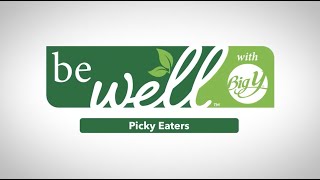 Picky Eaters | be well™ with Big Y®