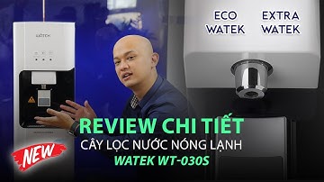 REVIEW MÁY LỌC NƯỚC NÓNG LẠNH WATEK WT-030S-RO/UF