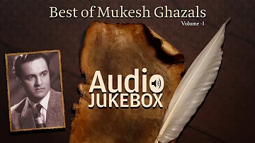 Best of Mukesh Ghazals | Ghazal Hits | Audio Jukebox