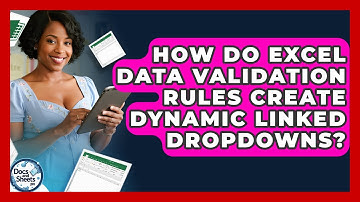 How Do Excel Data Validation Rules Create Dynamic Linked Dropdowns? - Docs and Sheets Pro