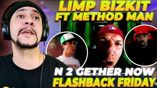 **FLASHBACK FRIDAY** Limp Bizkit ft Method Man - N 2 Gether Now (REACTION)