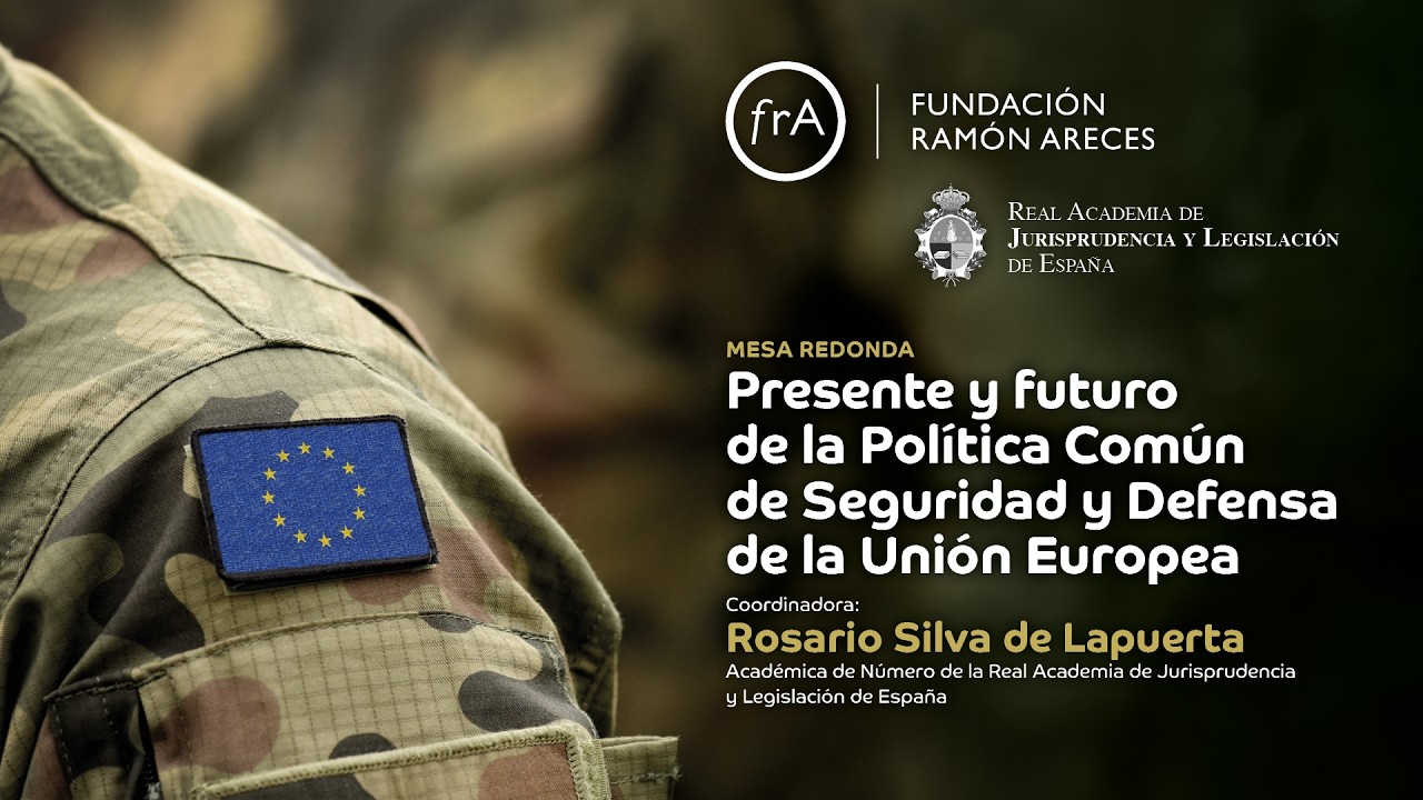 Mesa redonda- Presente y futuro de la Política Común de Seguridad y Defensa de la Unión Europea
