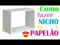 NICHOS DE PAPELÃO MUITO MAIS FÁCEIS DE FAZER