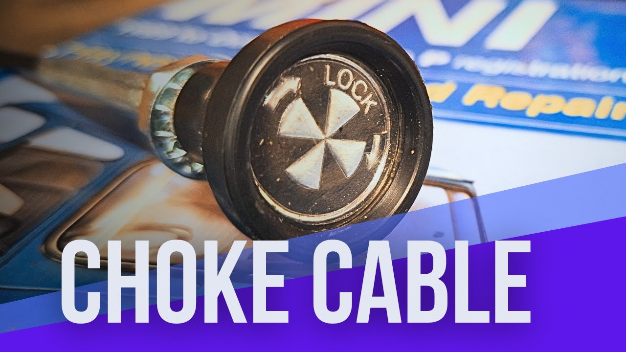 How To Replace Classic Mini Choke Cable