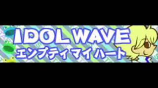 IDOL WAVE 「エンプティ マイ ハート」