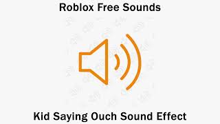 Kid Saying Ouch  Roblox Sound Effect