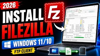 How to Download & Install FileZilla Client on Windows 11/10 (2026) | FTP Client Setup Guide